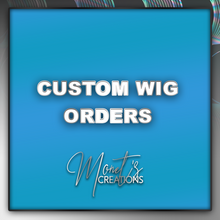 Load image into Gallery viewer, Custom Wig Order
